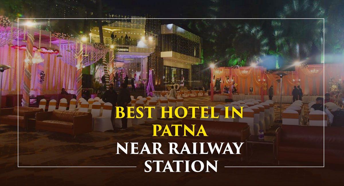Best Hotel in Patna Near Railway Station: Budget to Luxury Options